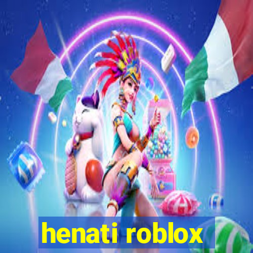 henati roblox